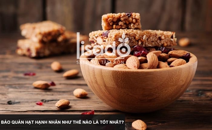 Bảo quản hạt hạnh nhân như thế nào là tốt nhất? 