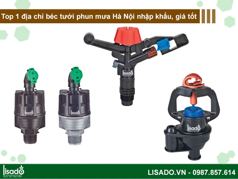 Top 1 địa chỉ béc tưới phun mưa Hà Nội nhập khẩu, giá rẻ nhất