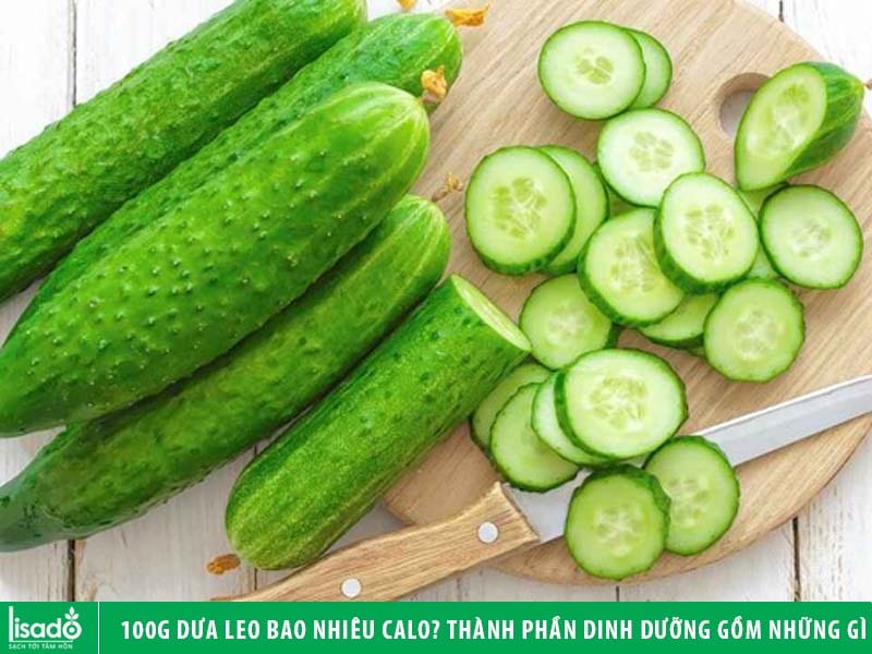 100g dưa leo bao nhiêu calo? Thành phần dinh dưỡng gồm những gì?