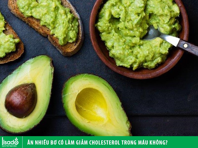 Ăn nhiều bơ có làm giảm cholesterol trong máu không?