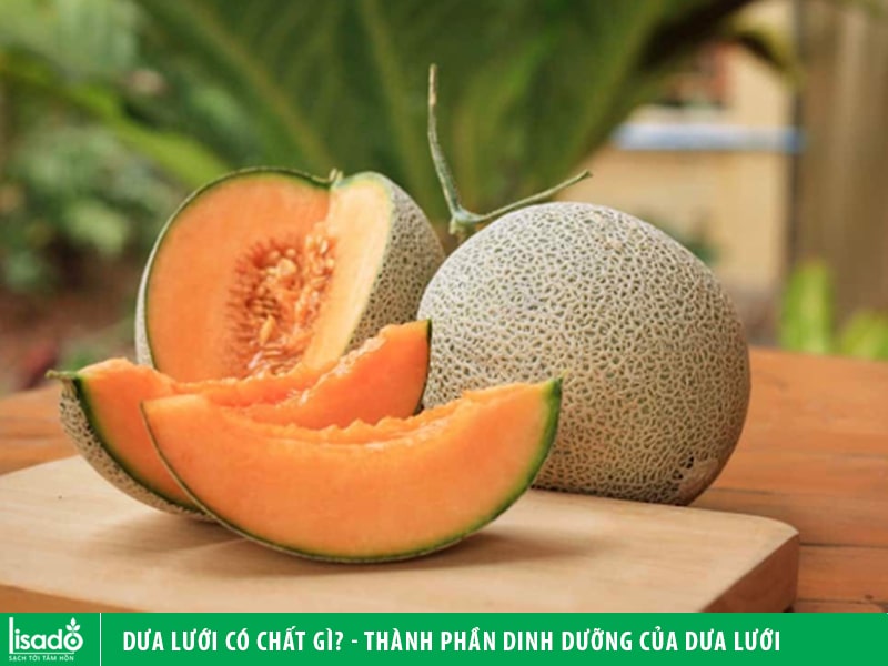 Dưa lưới có chất gì? Thành phần dinh dưỡng của dưa lưới như thế nào?